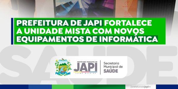 Unidade Mista de Japi recebe novo computador e ganha reforço na estrutura da saúde municipal